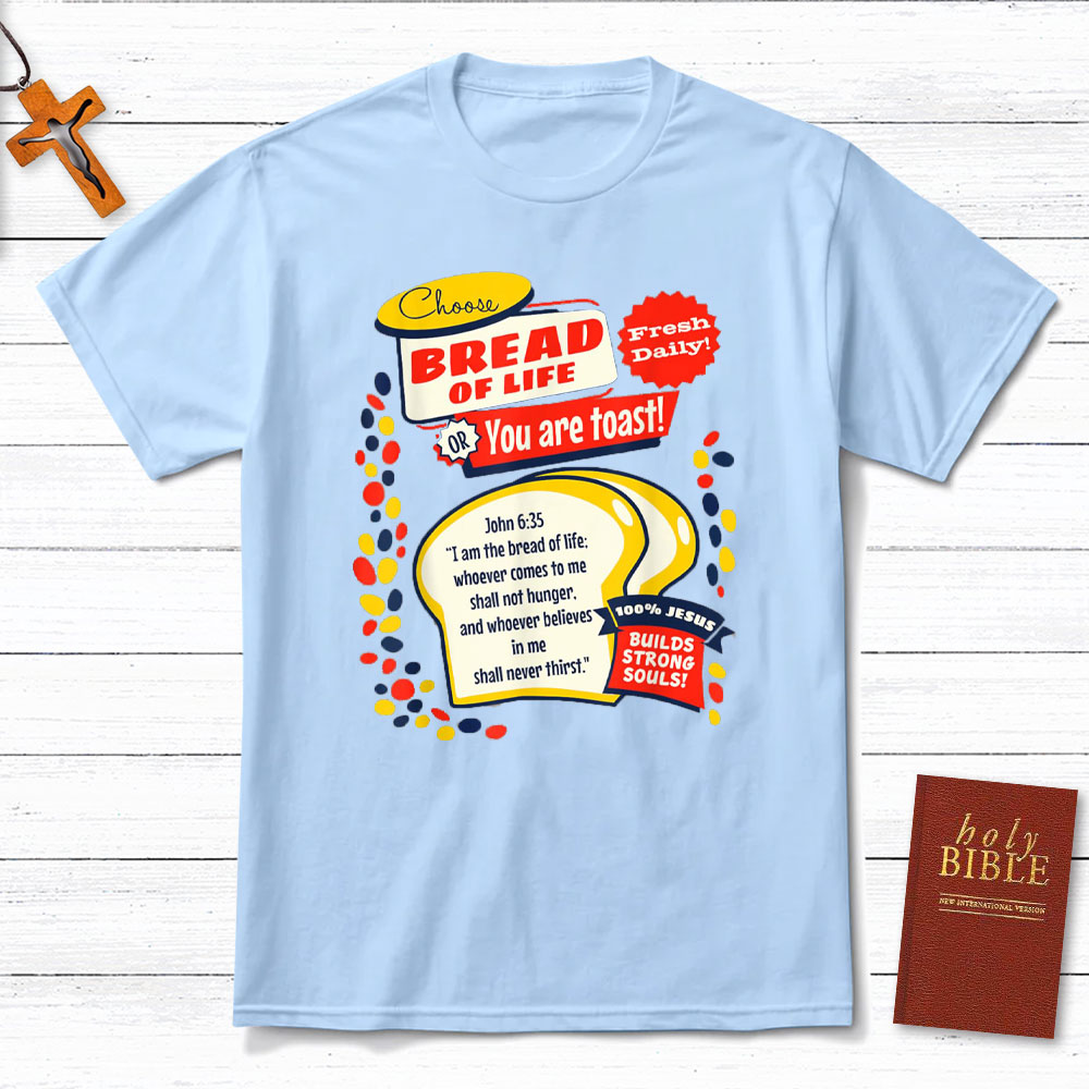 Choose Bread Or You Are Toast Christian T-Shirt