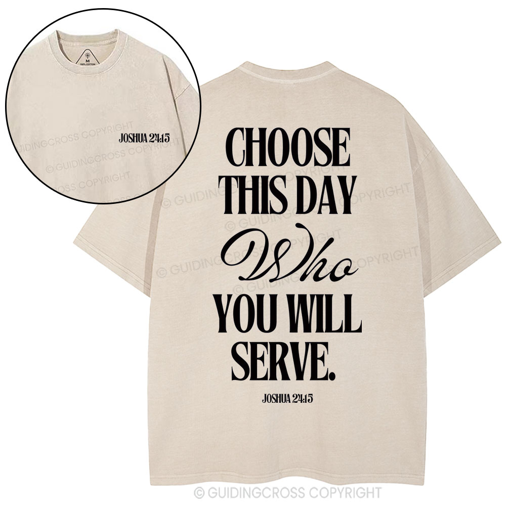 Choose This Day Who You Will Serve Christian Washed T-Shirt