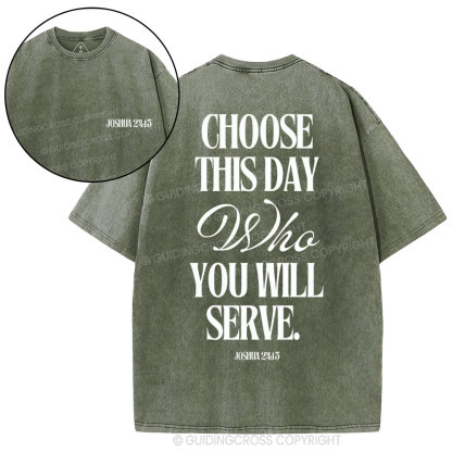 Choose This Day Who You Will Serve Christian Washed T-Shirt
