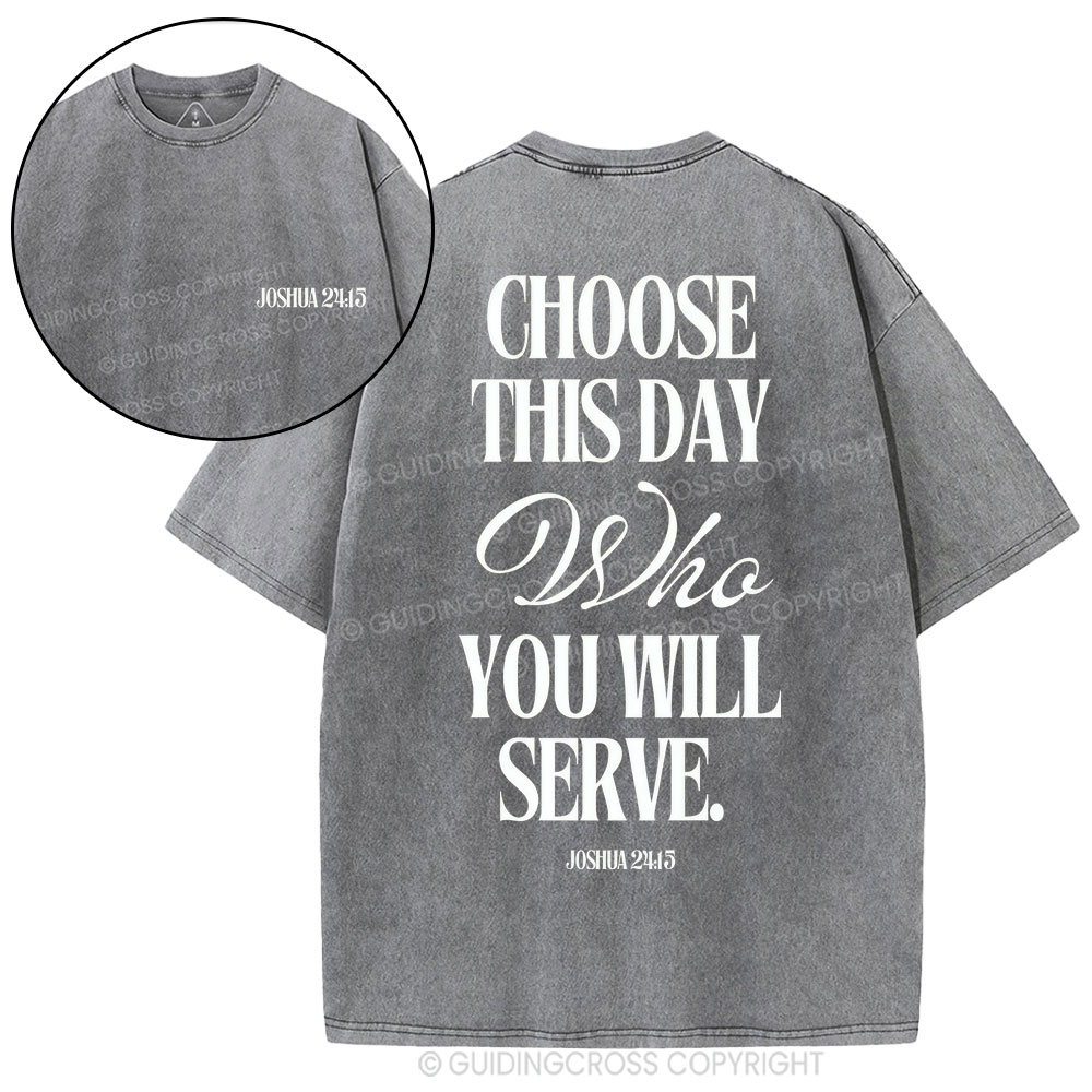 Choose This Day Who You Will Serve Christian Washed T-Shirt