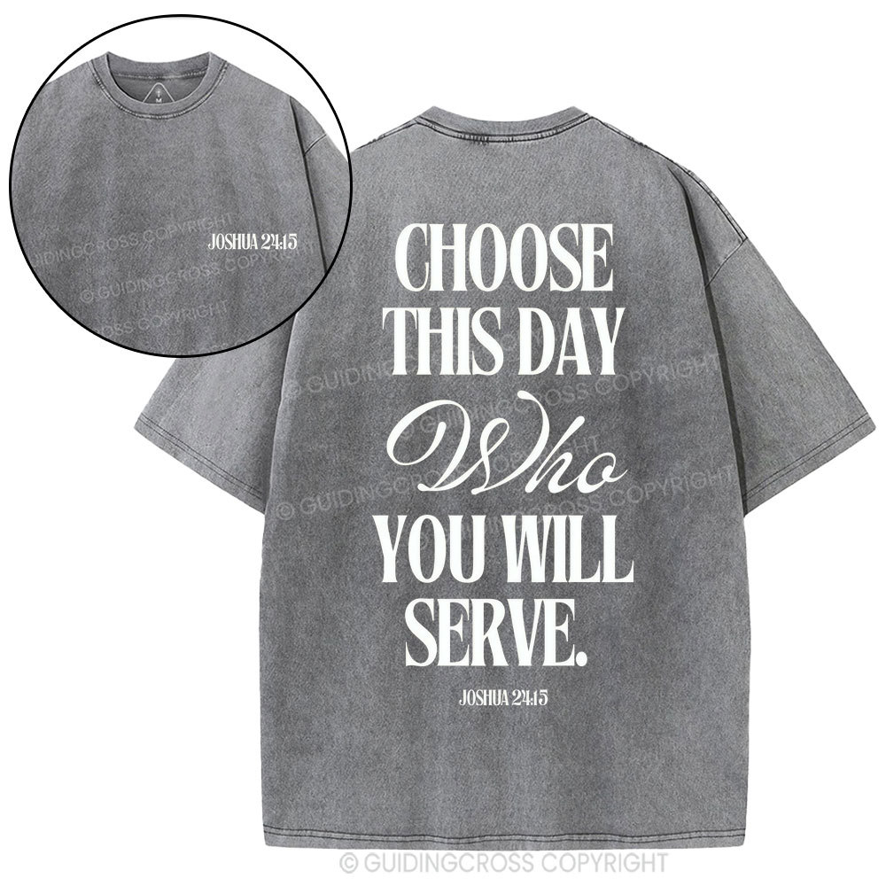 Choose This Day Who You Will Serve Christian Washed T-Shirt