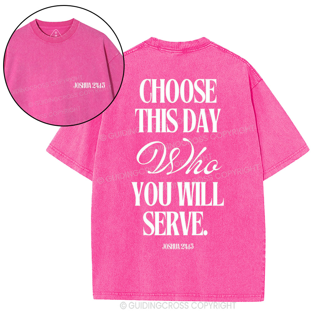 Choose This Day Who You Will Serve Christian Washed T-Shirt