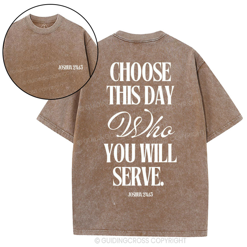 Choose This Day Who You Will Serve Christian Washed T-Shirt