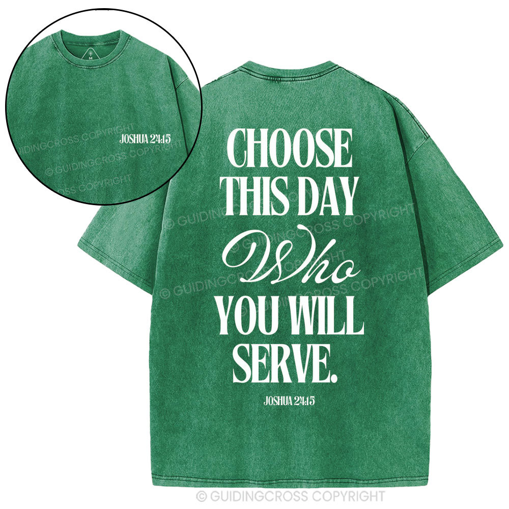 Choose This Day Who You Will Serve Christian Washed T-Shirt