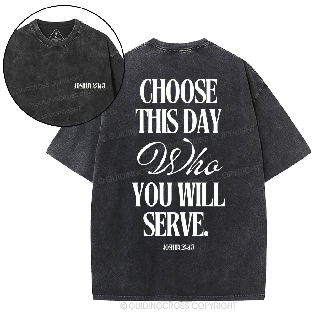 Choose This Day Who You Will Serve Christian Washed T-Shirt