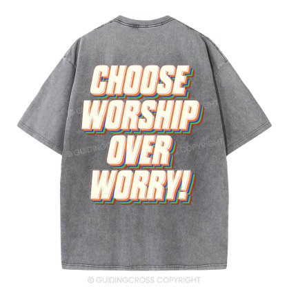 Choose Worship Over Worry Christian Washed T-Shirt