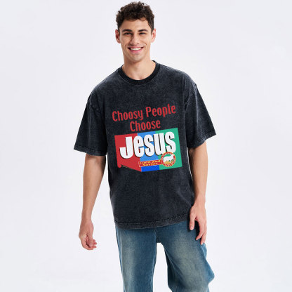 Choosy People Choose Jesus Christian Washed T-Shirt