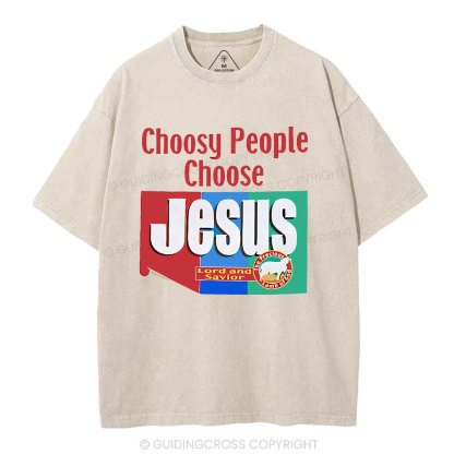 Choosy People Choose Jesus Christian Washed T-Shirt