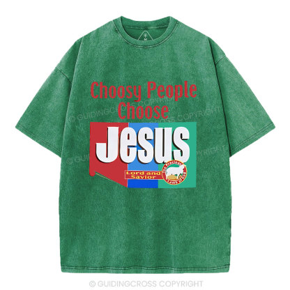 Choosy People Choose Jesus Christian Washed T-Shirt