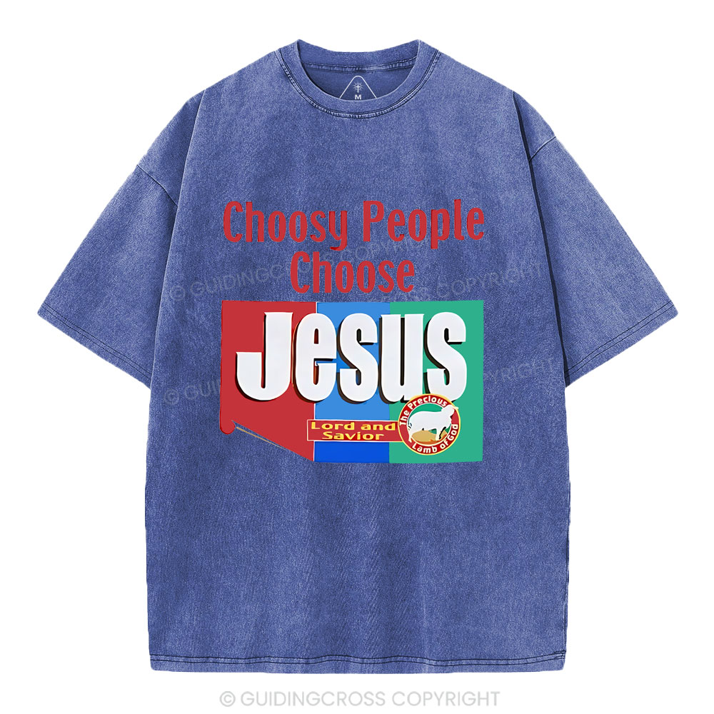 Choosy People Choose Jesus Christian Washed T-Shirt