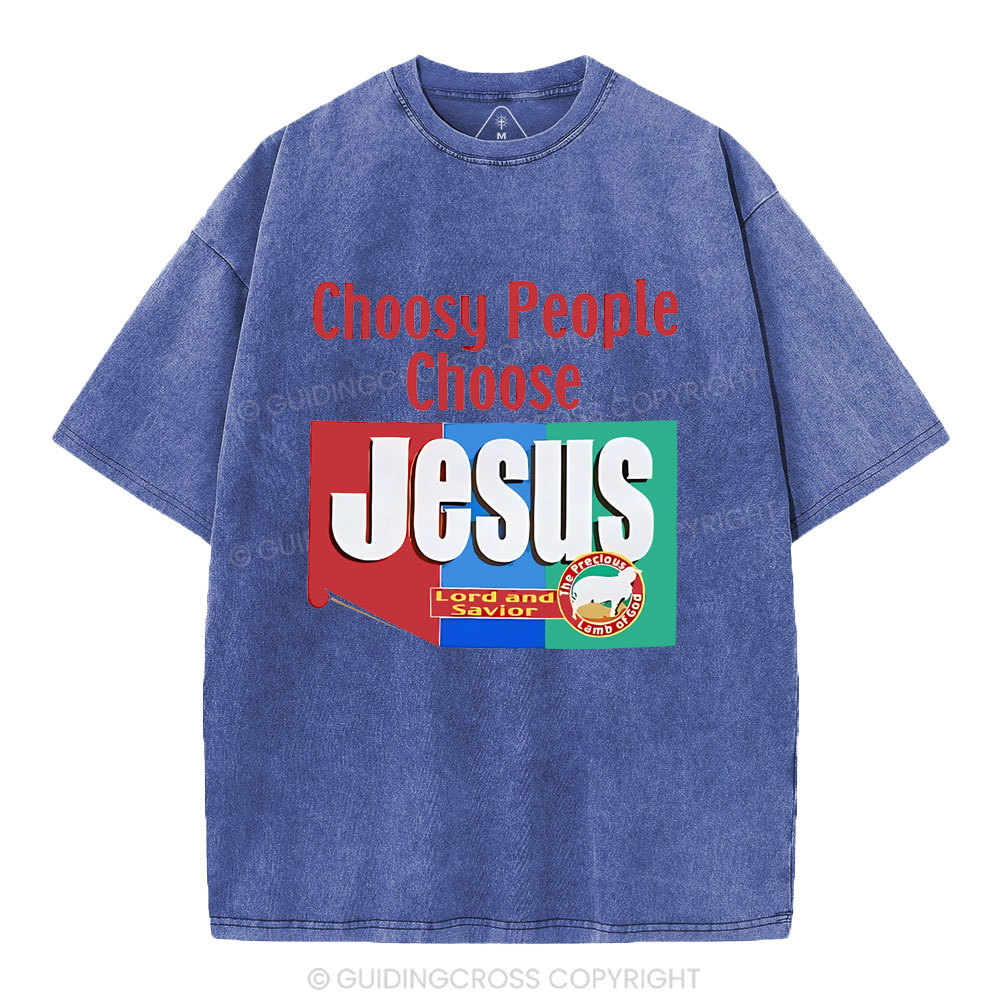 Choosy People Choose Jesus Christian Washed T-Shirt