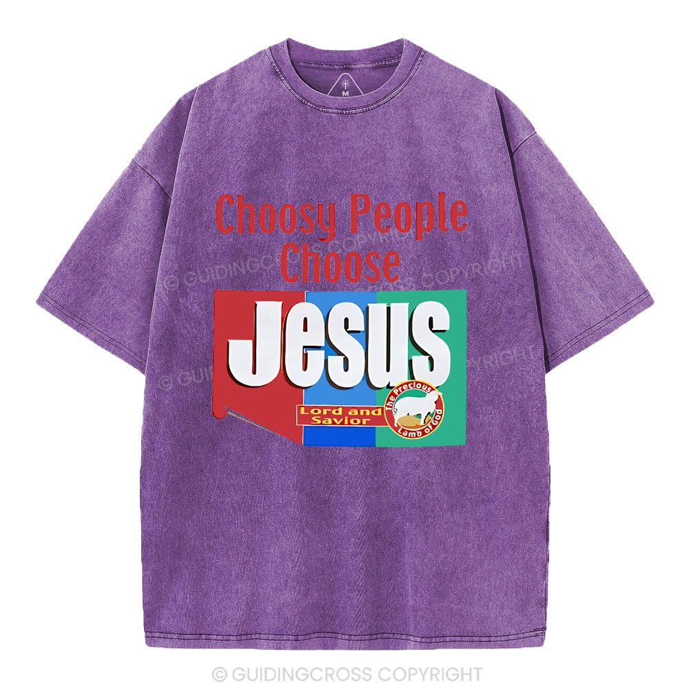 Choosy People Choose Jesus Christian Washed T-Shirt