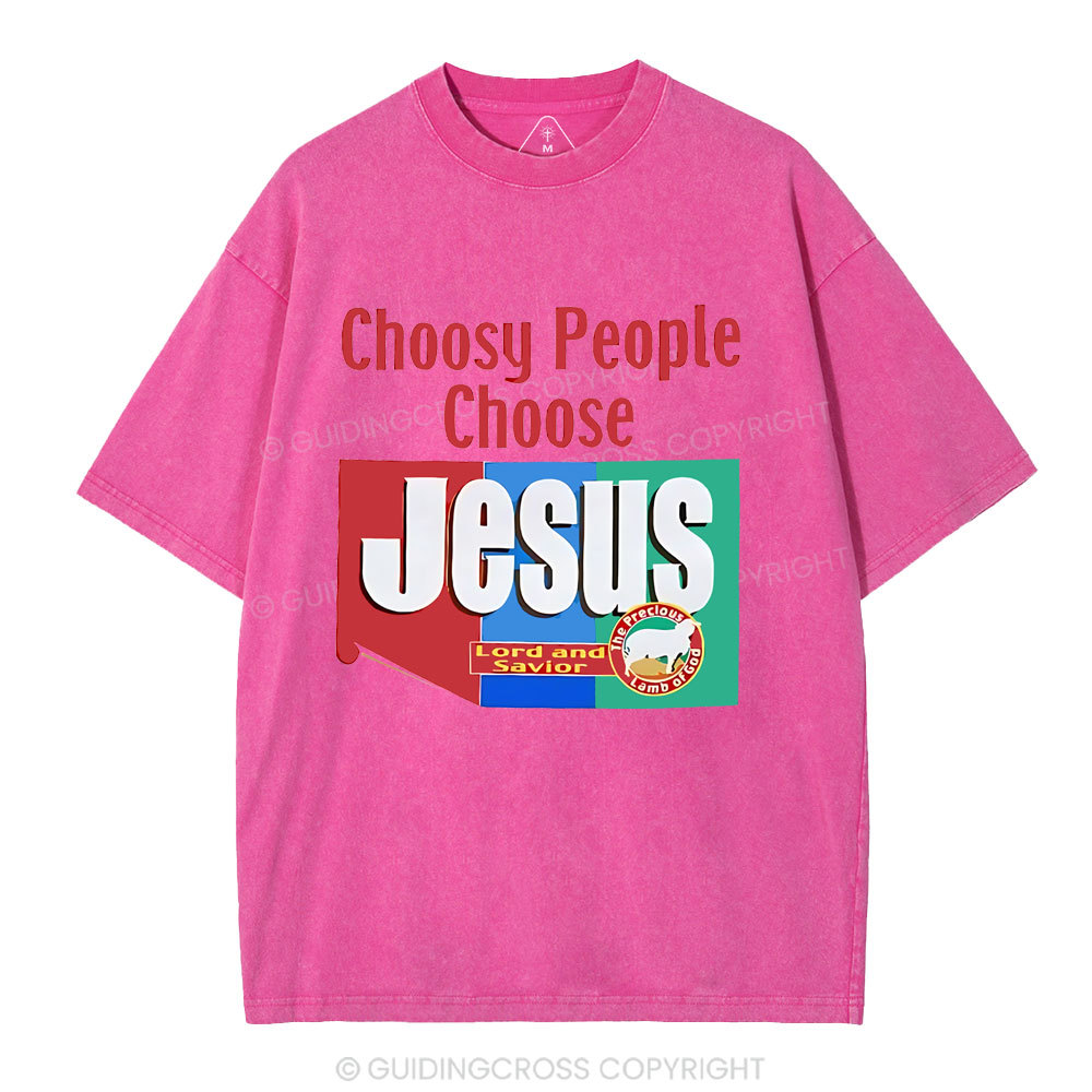 Choosy People Choose Jesus Christian Washed T-Shirt
