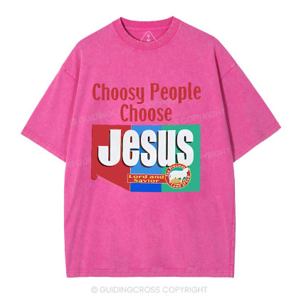 Choosy People Choose Jesus Christian Washed T-Shirt