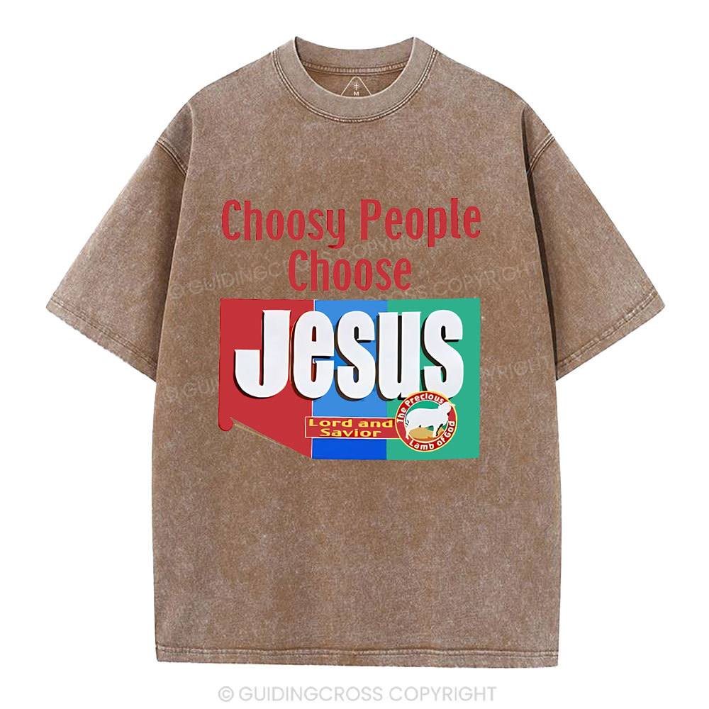 Choosy People Choose Jesus Christian Washed T-Shirt