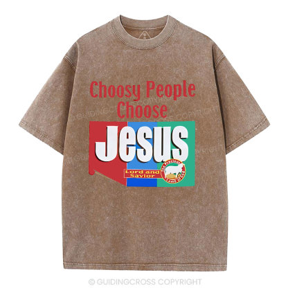 Choosy People Choose Jesus Christian Washed T-Shirt