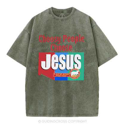 Choosy People Choose Jesus Christian Washed T-Shirt