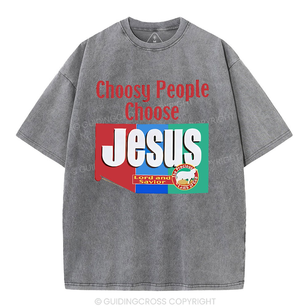 Choosy People Choose Jesus Christian Washed T-Shirt