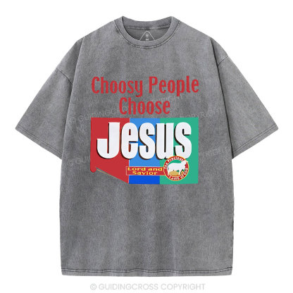 Choosy People Choose Jesus Christian Washed T-Shirt