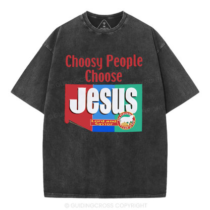 Choosy People Choose Jesus Christian Washed T-Shirt