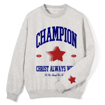 Christ Always Wins Christian Fleece Sweatshirt