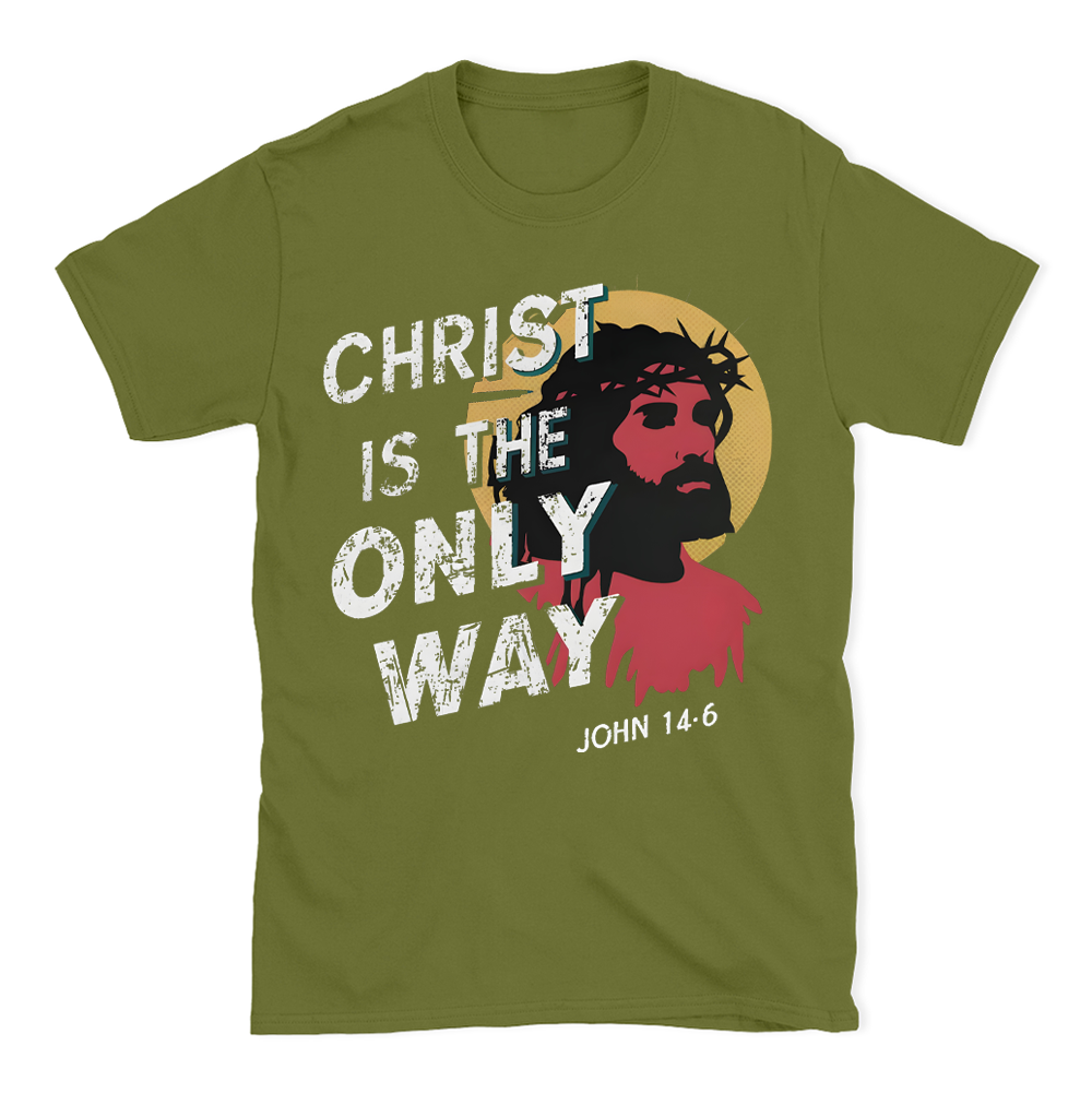 Christ Is The Only WAY Christian T-Shirt