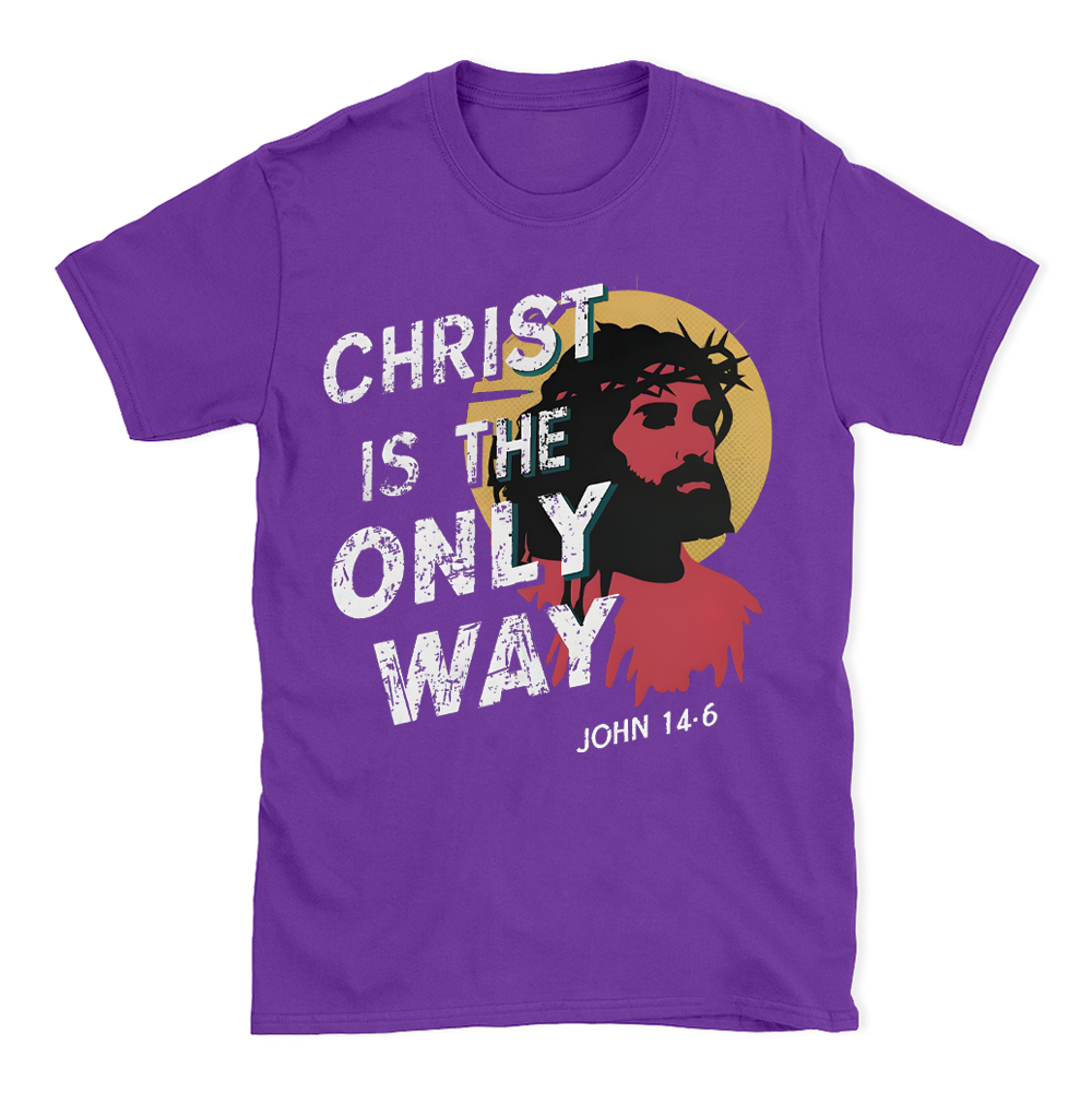 Christ Is The Only WAY Christian T-Shirt