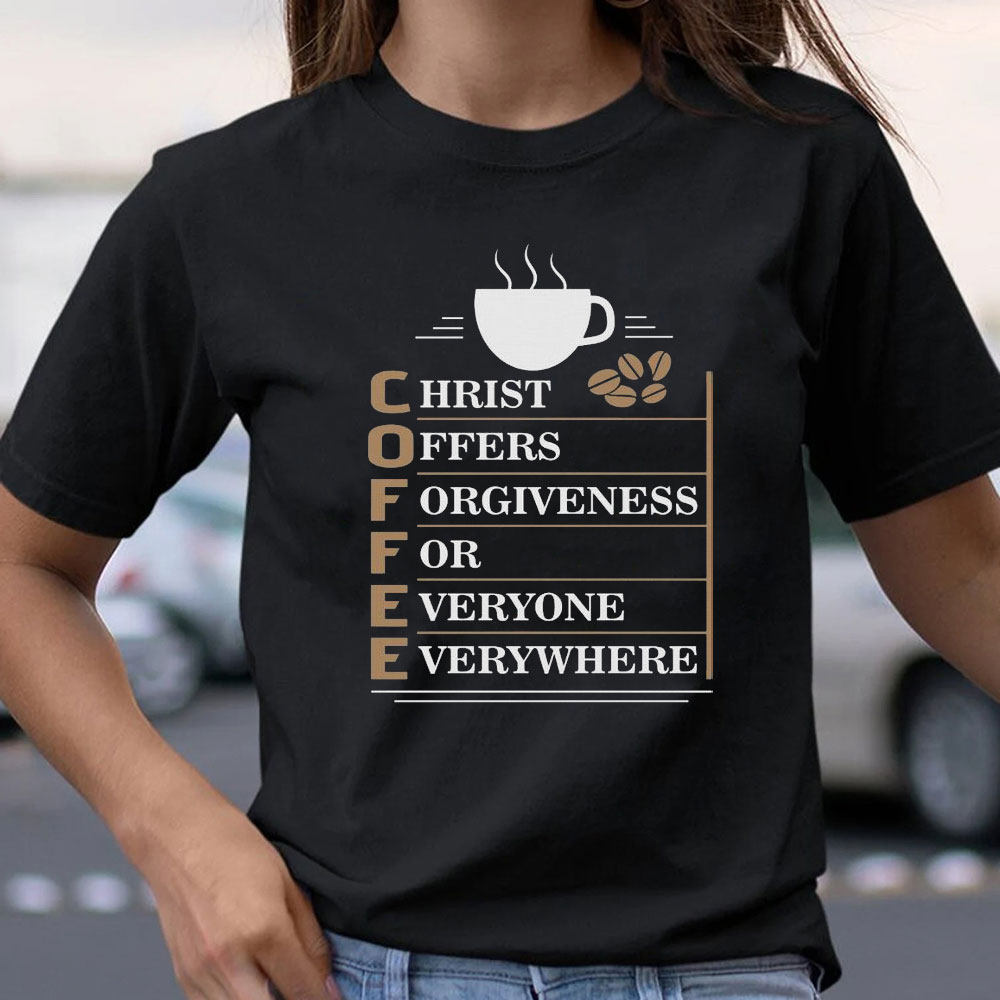 Christ Offers Forgiveness For Everyone Everywhere Christian T-Shirt