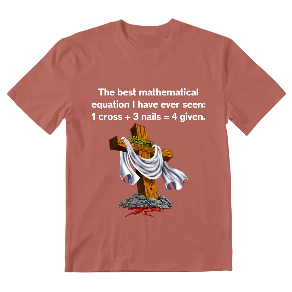 Christian Math 1 Cross 3 Nails 4 Given Christian T-Shirt