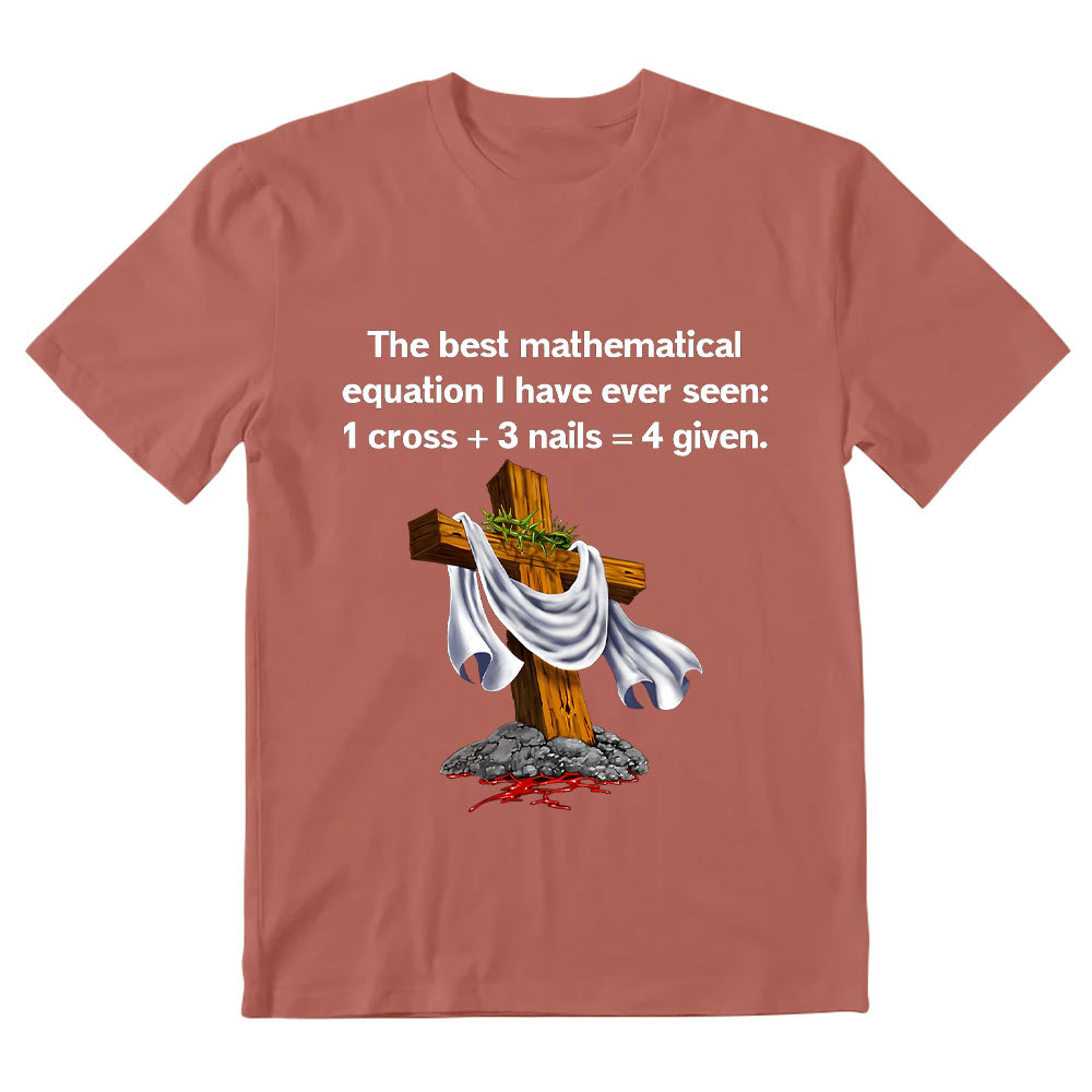 Christian Math 1 Cross 3 Nails 4 Given Christian T-Shirt