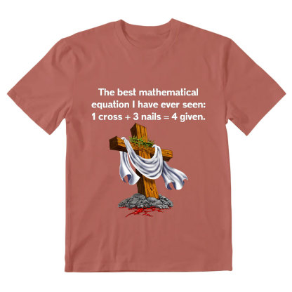 Christian Math 1 Cross 3 Nails 4 Given Christian T-Shirt