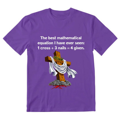 Christian Math 1 Cross 3 Nails 4 Given Christian T-Shirt