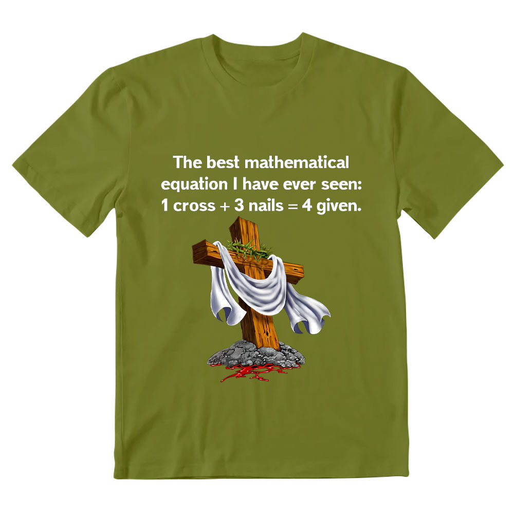 Christian Math 1 Cross 3 Nails 4 Given Christian T-Shirt