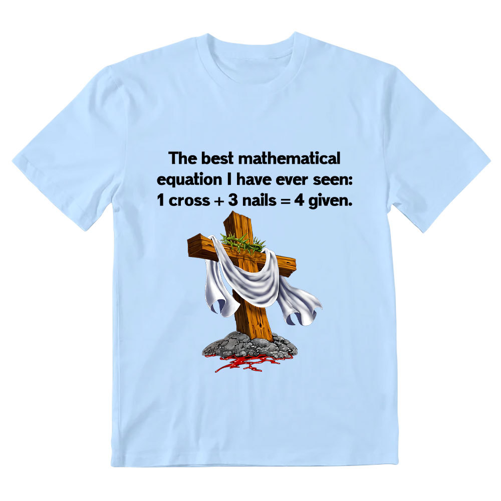 Christian Math 1 Cross 3 Nails 4 Given Christian T-Shirt
