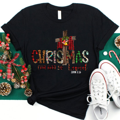 Christmas For God So Loved Christian T-Shirt