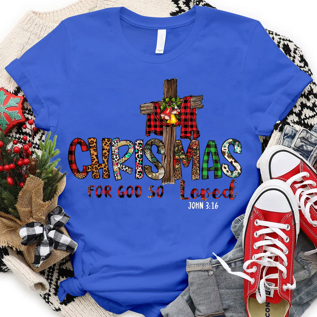 Christmas For God So Loved Christian T-Shirt