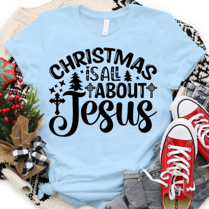 Christmas Is About Jesus Christian T-Shirt