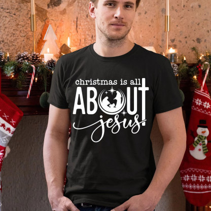 Christmas Is All About Jesus Christian T-Shirt