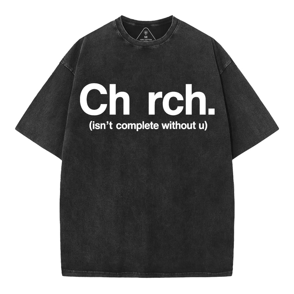 Church Isn't Complete Without U Christian Washed T-Shirt