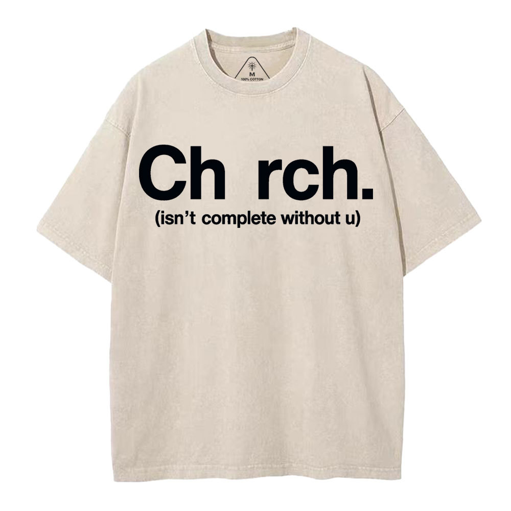 Church Isn't Complete Without U Christian Washed T-Shirt