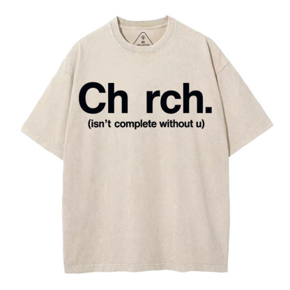 Church Isn't Complete Without U Christian Washed T-Shirt