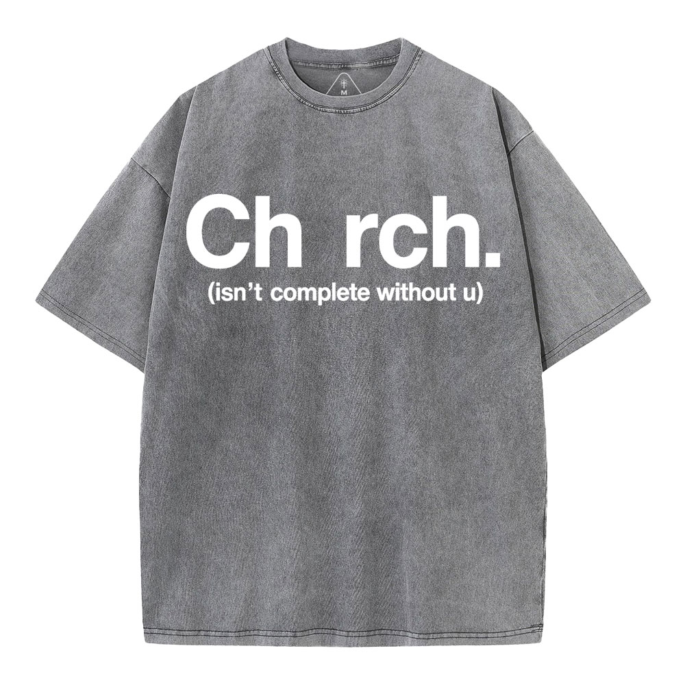 Church Isn't Complete Without U Christian Washed T-Shirt