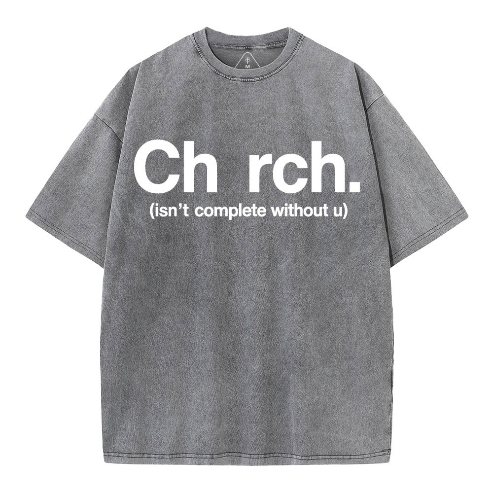 Church Isn't Complete Without U Christian Washed T-Shirt