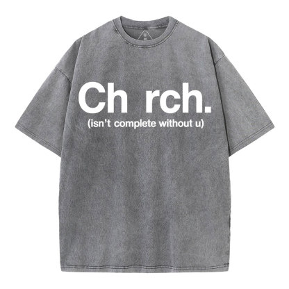 Church Isn't Complete Without U Christian Washed T-Shirt