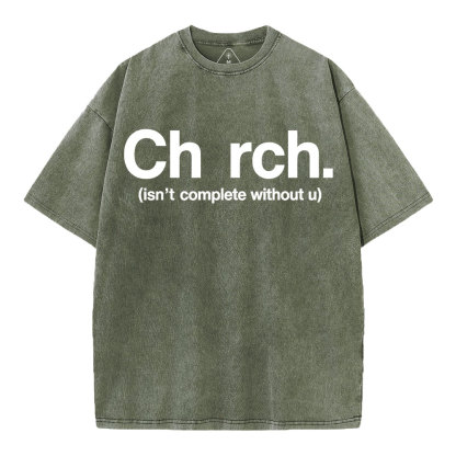 Church Isn't Complete Without U Christian Washed T-Shirt