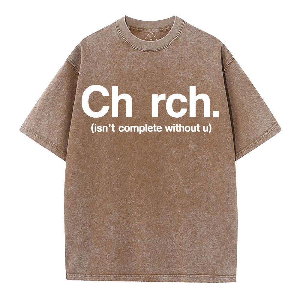 Church Isn't Complete Without U Christian Washed T-Shirt