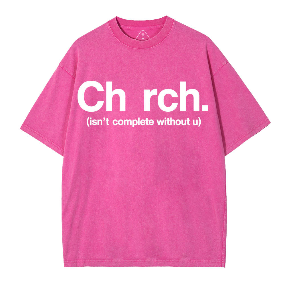 Church Isn't Complete Without U Christian Washed T-Shirt