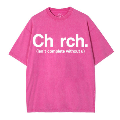 Church Isn't Complete Without U Christian Washed T-Shirt