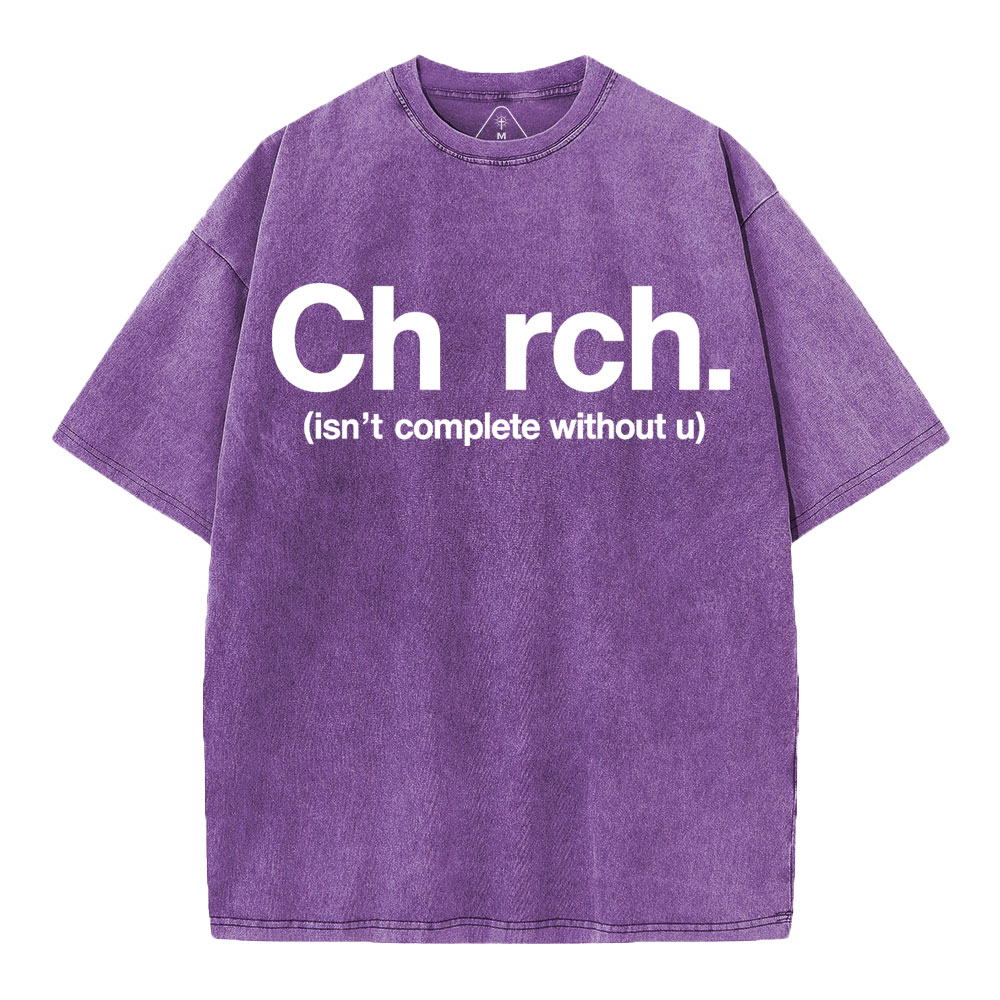 Church Isn't Complete Without U Christian Washed T-Shirt