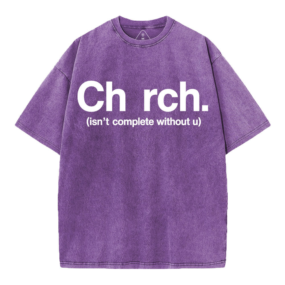 Church Isn't Complete Without U Christian Washed T-Shirt